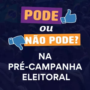 Imagem de capa para o Ebook Manual "Pode ou não pode na pré-campanha eleitoral"