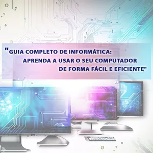 Imagem do curso "Guia completo de informática: Aprenda a usar o seu computador de forma fácil e eficiente"