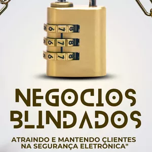 Imagem de capa para o Evento online Negócios Blindados: Atraindo e Mantendo Clientes na Segurança Eletrônica
