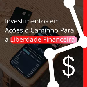 Imagem do curso Investimentos em Ações o Caminho Para a Liberdade Financeira