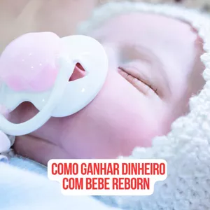 Imagem de capa para o Ebook Como Ganhar Dinheiro com Bebê Reborn
