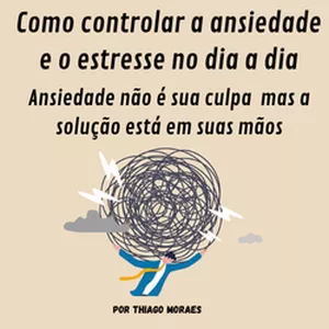 Imagem de capa para o Ebook Como controlar a ansiedade e o estresse no dia a dia