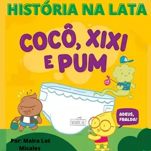 Imagem de capa para o Ebook HISTÓRIA NA LATA - COCO, XIXI, PUM - ADEUS FRALDAS!