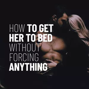 Cover image for Ebook How To Get Her To Bed Without Forcing Anything