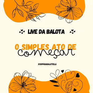 Imagem de capa para o Evento presencial LIVE DA BALOTA: o simples ato de começar...