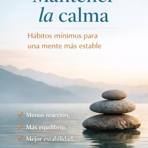 Imagen de portada para Ebook Mantener la calma: Hábitos mínimos para una mente mas estable