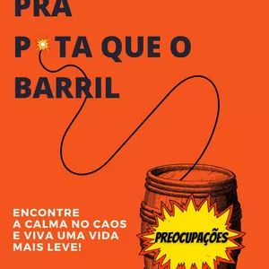 Imagem de capa para o Ebook Preocupações pra P*ta que o Barril