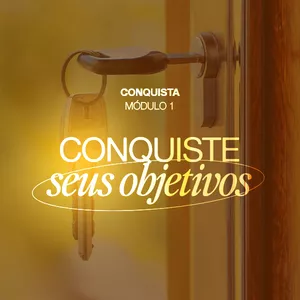 Imagem do curso Conquista - Módulo1: Conquiste Seus Objetivos - Objetivos Cristalinos