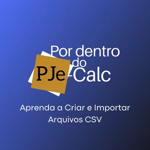 Imagem de capa para o Curso online PjeCalc: Aprenda a criar e Importar Arquivos CSV