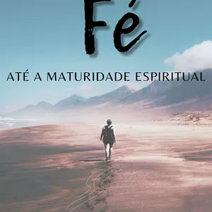 Imagem de capa para o Ebook Caminhando em fé até a maturidade espiritual