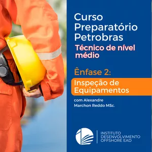 Curso Preparatório PETROBRAS  (Técnico nível médio) - Ênfase 2: Inspeção de Equipamentos e Instalações