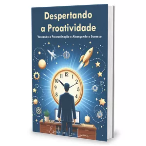 Imagem de capa para o Ebook Despertando a Proatividade - Vencendo a Procrastinação e Alcançando o Sucesso