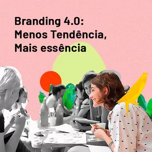 Imagem de capa para o Curso online Branding 4.0: Menos Tendência, Mais essência