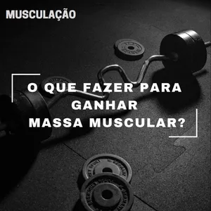 Imagem de capa para o Ebook O que fazer para ganhar Massa Muscular?