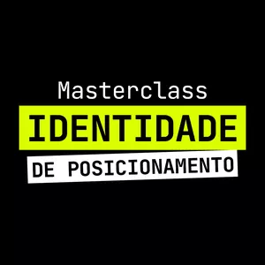 Imagem de capa para o Evento online MASTERCLASS: IDENTIDADE DE POSICIONAMENTO
