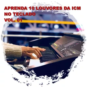 Imagem de capa para o Curso online Aprenda 10 Louvores da ICM no Teclado VOL. 01