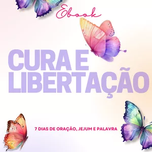 Imagem de capa para o Ebook Cura e Libertação - Propósito de 7 Dias