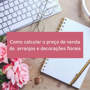 Imagem de capa para o Ebook E-book: Como calcular o preço de venda de arranjos e decorações florais e lucrar mais 