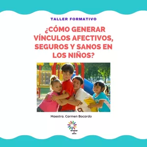 Imagen de portada para Curso online  Taller formativo ¿Cómo generar vínculos afectivos, seguros y sanos en los niños?