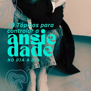 Imagem de capa para o Ebook 10 Tópicos para controlar a Ansiedade