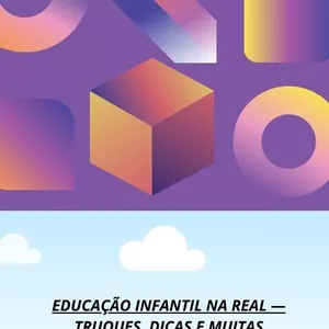 Imagem de capa para o Ebook Educação infantil na real;  truque e dicas e muitas inspirações
