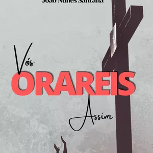 Imagem de capa para o Ebook VÓS ORAREIS ASSIM