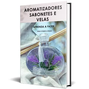 Imagem de capa para o Ebook Aromatizdores Sabonetes e Velas