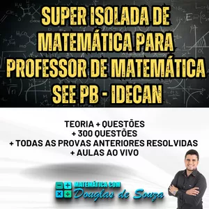 Imagem de capa para o Curso online 🔴 SUPER ISOLADA PROFESSOR DE MATEMÁTICA - SEE PB | IDECAN 🔥(