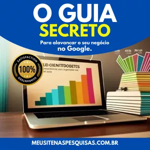 O GUIA SECRETO PARA ALAVANCAR SEU NEGÓCIO NO GOOGLE