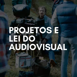 Imagem de capa para o Curso online Projetos e Lei do audiovisual