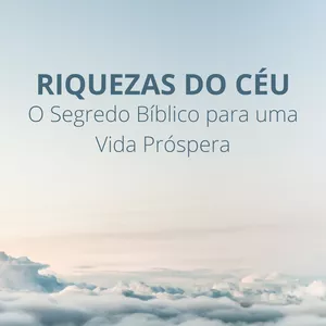 Imagem de capa para o Ebook Riquezas do Céu: O Segredo Bíblico para uma Vida Próspera