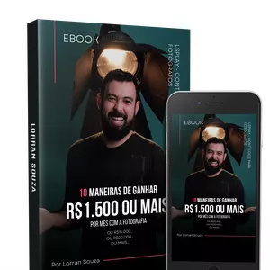 Curso 10 Maneiras de faturar R$1500 ou mais com a fotografia