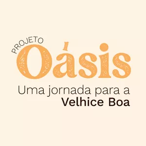 Imagem de capa para o Curso online ⚪ PROJETO OÁSIS: UMA JORNADA PARA A VELHICE BOA