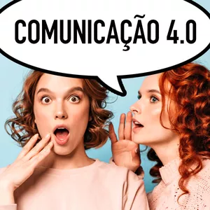 COMUNICAÇÃO 4.0 - Quem se conecta, comunica!