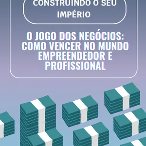 Imagem de capa para o Ebook O Jogo dos Negócios: Como Vencer no Mundo Empreendedor e Profissional
