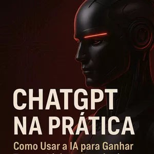 Imagem de capa para o Ebook ChatGPT na Prática: Como Usar a IA para Ganhar Tempo, Ideias e Resultados