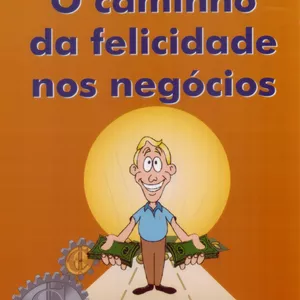Imagem de capa para o Ebook O caminho da felicidade nos negócios