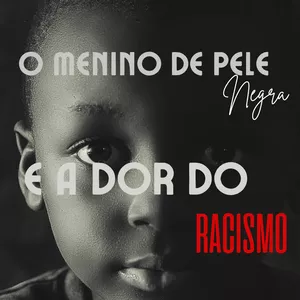 Imagem de capa para o Ebook O Menino de Cor Negra e a Dor do Racismo