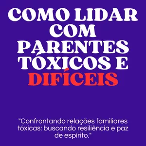 Imagem de capa para o Ebook COMO LIDAR COM PARENTES TÓXICOS E DIFÍCEIS 
