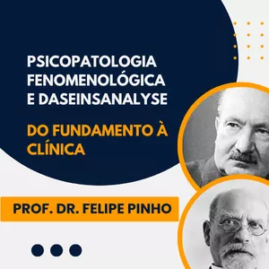 Imagem do curso Psicopatologia Fenomenológica e Daseinsanalyse: Do Fundamento Filosófico à Clínica