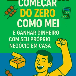 Imagem de capa para o Ebook Como Começar do Zero como MEI e Ganhar Dinheiro com Seu Próprio Negócio em Casa
