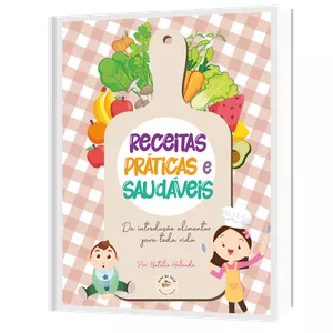 Imagem de capa para o Ebook Receitas práticas e saudáveis da introdução alimentar para toda a vida