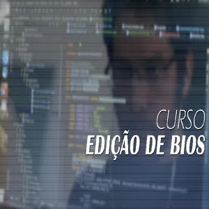Imagem de capa para o Curso online EDIÇÃO DE BIOS E PROCEDIMENTOS AVANÇADOS