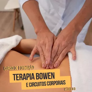 Curso Curso de Terapia Bowen Circuitos Corporais - Módulo 3