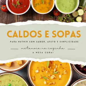 Imagem de capa para o Ebook CALDOS E SOPAS PARA NUTRIR COM SABOR, AFETO E SIMPLICIDADE!