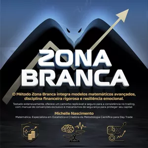 Imagem de capa para o Curso online Metodologia Zona Branca: matemática para consistência no Day Trade em Opções Binárias (sem promessas, só ciência).