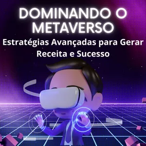 Imagem de capa para o Ebook Dominando o Metaverso: Estratégias Avançadas para Gerar Receita e Sucesso