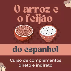 Imagem de capa para o Curso online Complementos diretos e indiretos. (O arroz e feijão do Espanhol)