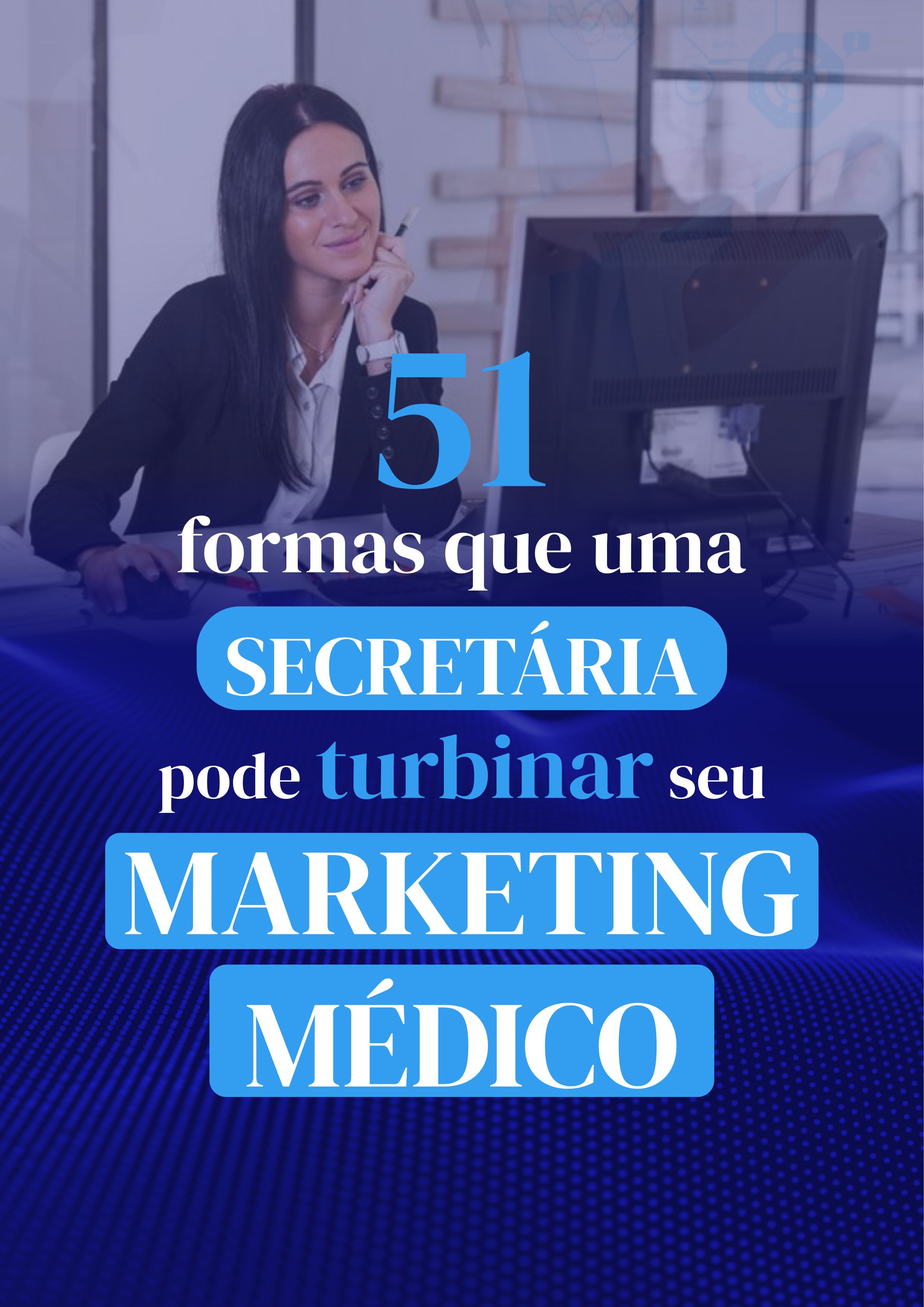 Imagem do curso 51 formas que uma secretária pode turbinar seu marketing médico