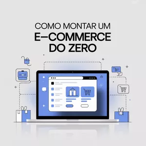 Imagem de capa para o Ebook COMO MONTAR UM E-COMMERCE DO ZERO